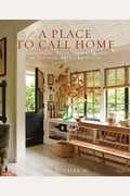 A Place To Call Home: Tradition, Style, And Memory In The New American House