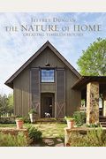 The Nature Of Home: Creating Timeless Houses