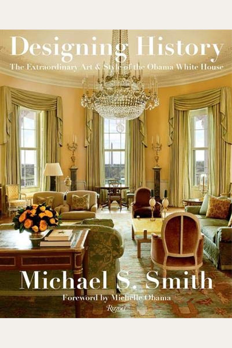 Designing History: The Extraordinary Art & Style Of The Obama White House