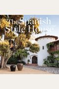 The Spanish Style House: From Enchanted Andalusia To The California Dream