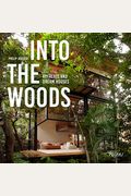 Into The Woods: Retreats And Dream Houses