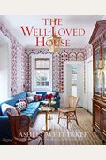 The Well-Loved House: Creating Homes With Color, Comfort, And Drama