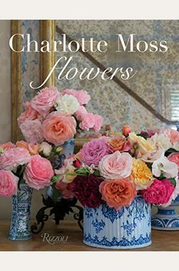 Charlotte Moss Flowers Charlotte Moss Flowers