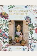 Life in a French Country House: Entertaining for All Seasons