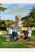 Seasons At Highclere: Gardening, Growing, And Cooking Through The Year At The Real Downton Abbey