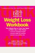 The Beck Diet Weight Loss Workbook: The 6-Week Plan To Train Your Brain To Think Like A Thin Person