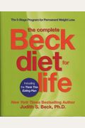 The Complete Beck Diet For Life: The 5-Stage Program For Permanent Weight Loss