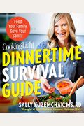 Cooking Light Dinnertime Survival Guide: Feed Your Family. Save Your Sanity.