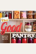 The Good Pantry: Homemade Foods & Mixes Lower In Sugar, Salt & Fat
