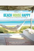 Coastal Living Beach House Happy: The Joy Of Living By The Water