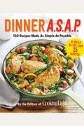Dinner A.s.a.p.: 150 Recipes Made As Simple As Possible