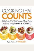 Cooking That Counts: 1,200- To 1,500-Calorie Meal Plans To Lose Weight Deliciously