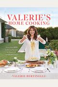 Valerie's Home Cooking: More Than 100 Delicious Recipes To Share With Friends And Family