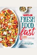 The All-New Fresh Food Fast: 200+ Incredibly Flavorful 5-Ingredient 15-Minute Recipes