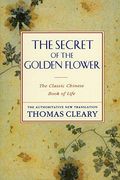 The Secret Of The Golden Flower: Chinese Book Of Life