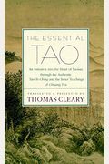 The Essential Tao: An Initiation Into The Heart Of Taoism Through The Authentic Tao Te Ching And The Inner Teachings Of Chuang-Tzu