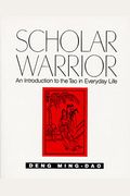Scholar Warrior: An Introduction To The Tao In Everyday Life