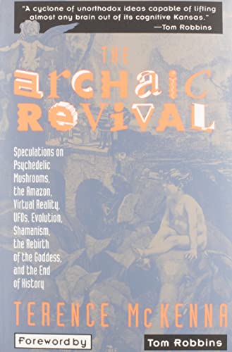 Buy The Archaic Revival: Speculations On Psychedelic Mushrooms, The ...