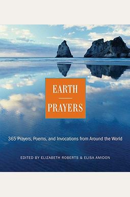 Earth Prayers: From Around The World, Three Hundred And Sixty-Five Prayers, Poems, ... Earth Prayers: From Around The World, Three Hundred And Sixty-Five Prayers, Poems, ...