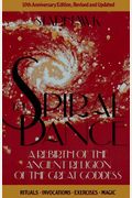 The Spiral Dance: A Rebirth Of The Ancient Religion Of The Great Goddess