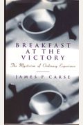 Breakfast At The Victory: The Mysticism Of Ordinary Experience