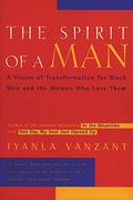 The Spirit Of A Man: A Vision Of Transformation For Black Men And The Women Who Love Them