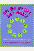Are You My Type, Am I Yours?: Relationships Made Easy Through The Enneagram