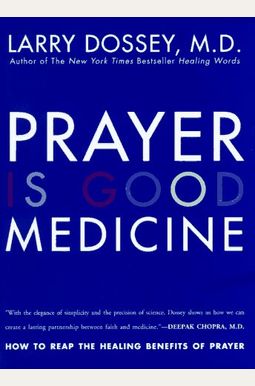 Prayer Is Good Medicine: How to Reap the Healing Benefits of Prayer Prayer Is Good Medicine: How to Reap the Healing Benefits of Prayer