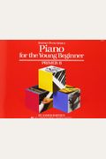 Piano For The Young Beginner:  Primer B (Bastien Piano Basics)