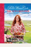 The Pioneer Woman Cooks--The New Frontier: 112 Fantastic Favorites for Everyday Eating