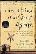 Same Kind Of Different As Me: A Modern-Day Slave, An International Art Dealer, And The Unlikely Woman Who Bound Them Together