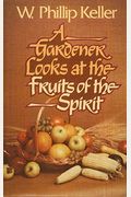Gardener Looks At The Fruits Of The Spirit