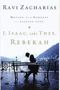 I, Isaac, Take Thee, Rebekah: Moving From Romance To Lasting Love