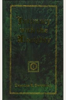 Intimacy With The Almighty: Encountering Christ In The Secret Places Of Your Life Intimacy With The Almighty: Encountering Christ In The Secret Places Of Your Life