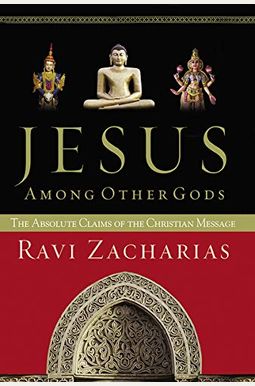 Jesus Among Other Gods: The Absolute Claims Of The Christian Message Jesus Among Other Gods: The Absolute Claims Of The Christian Message