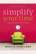Simplify Your Time: Stop Running And Start Living!