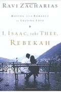 I, Isaac, Take Thee, Rebekah: Moving from Romance to Lasting Love