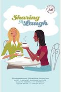 Sharing A Laugh: Heartwarming And Sidesplitting Stories From Patsy Clairmont, Barbara Johnson, Nicole Johnson, Marilyn Meberg, Luci Swi
