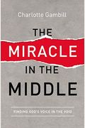 The Miracle In The Middle: Finding God's Voice In The Void