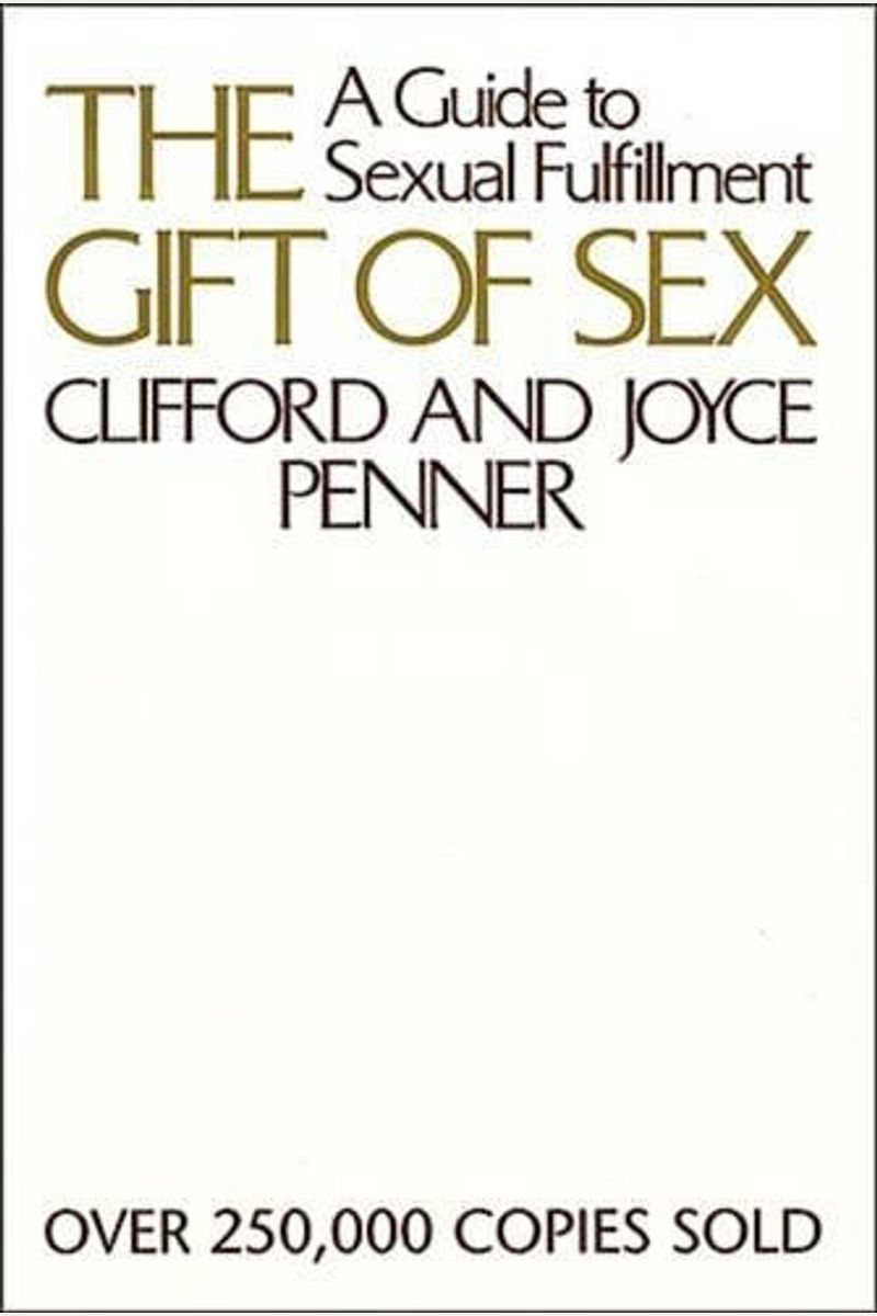 The Gift Of Sex: A Guide To Sexual Fulfillment