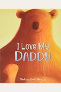 I Love My Daddy Board Book: A Valentine's Day Book For Kids