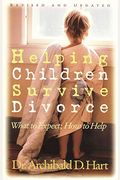 Helping Children Survive Divorce: What to Expect; How to Help