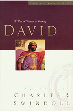Great Lives: David: A Man Of Passion And Destiny Great Lives: David: A Man Of Passion And Destiny