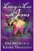 Living In Love With Jesus: Clothed In The Colors Of His Love