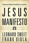 Jesus Manifesto: Restoring The Supremacy And Sovereignty Of Jesus Christ