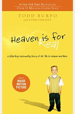 Heaven Is For Real: A Little Boy's Astounding Story Of His Trip To Heaven And Back Heaven Is For Real: A Little Boy's Astounding Story Of His Trip To Heaven And Back
