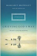 Grieving God's Way: The Path To Lasting Hope And Healing