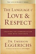 The Language of Love & Respect: Cracking the Communication Code with Your Mate