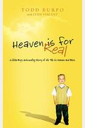 Heaven Is For Real: A Little Boy's Astounding Story Of His Trip To Heaven And Back