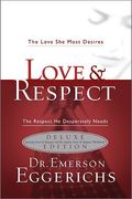 Love & Respect: The Love She Most Desires - The Respect He Desperately Needs